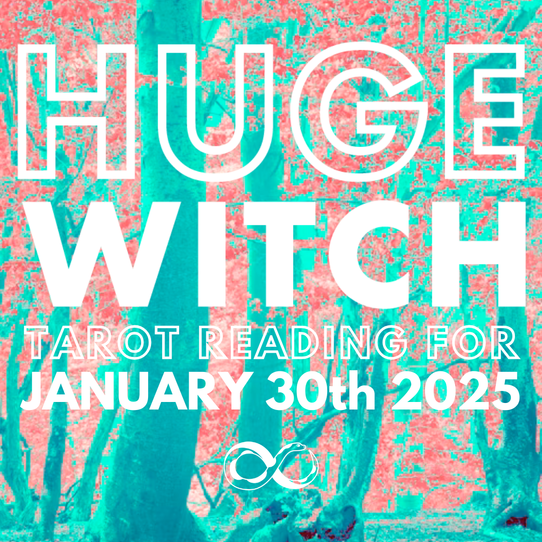 Huge Witch's Tarot Reading for January 30th, 2025